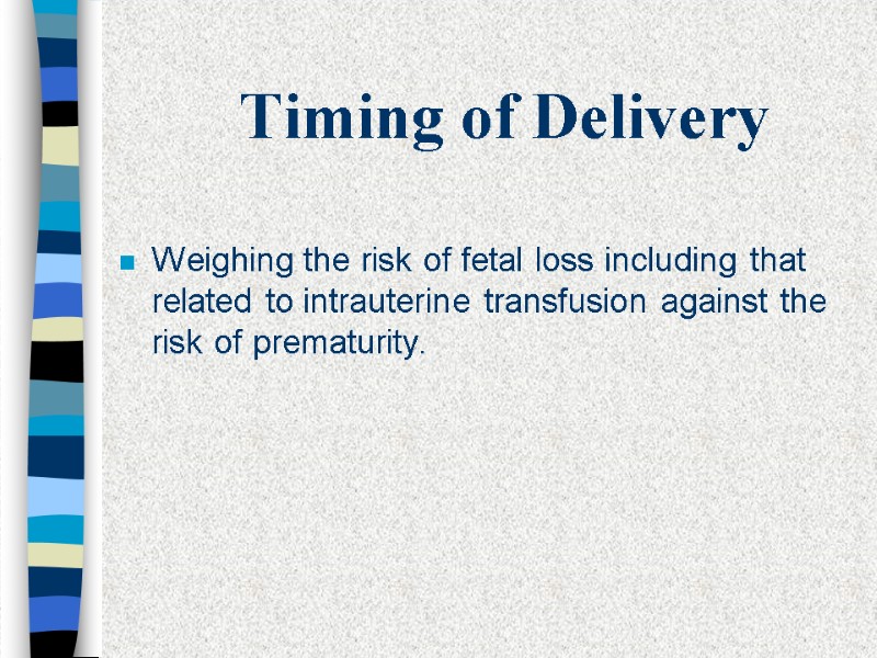 Timing of Delivery Weighing the risk of fetal loss including that related to intrauterine